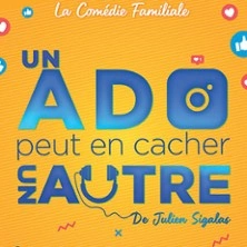 Un Ado Peut en Cacher un Autre - Comédie de Tours