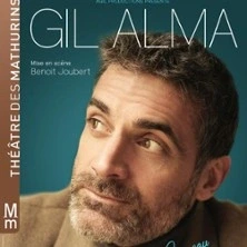Gil Alma - Nouveau Spectacle en Rodage - Théâtre des Mathurins, Paris