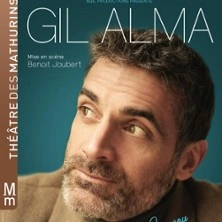 Gil Alma - Nouveau Spectacle en Rodage - Théâtre des Mathurins, Paris