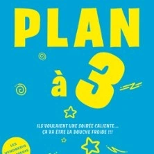 Plan à 3 ( Tournée )