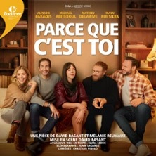 Parce Que C'est Toi - Théâtre de l'Oeuvre, Paris
