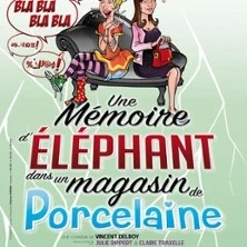 Une Mémoire d'Eléphant dans un Magasin de Porcelaine - Le Théâtre de Jeanne, Nantes