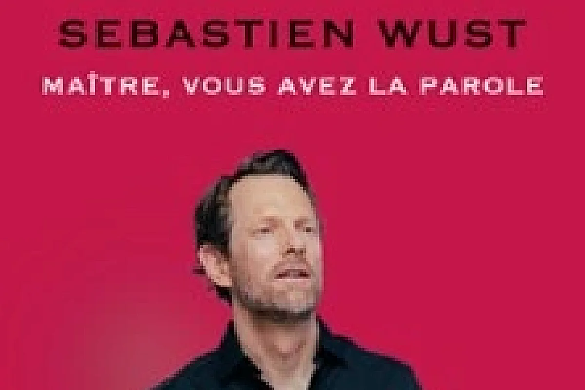 Sébastien Wust - Maître, Vous Avez La Parole (Tournée)