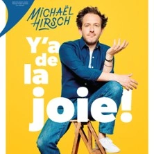 Michaël Hirsch - Y'a de la Joie ! - Théâtre de l'Oeuvre, Paris