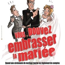 Vous Pouvez Embrasser la Mariée - Comédie de la Roseraie, Toulouse