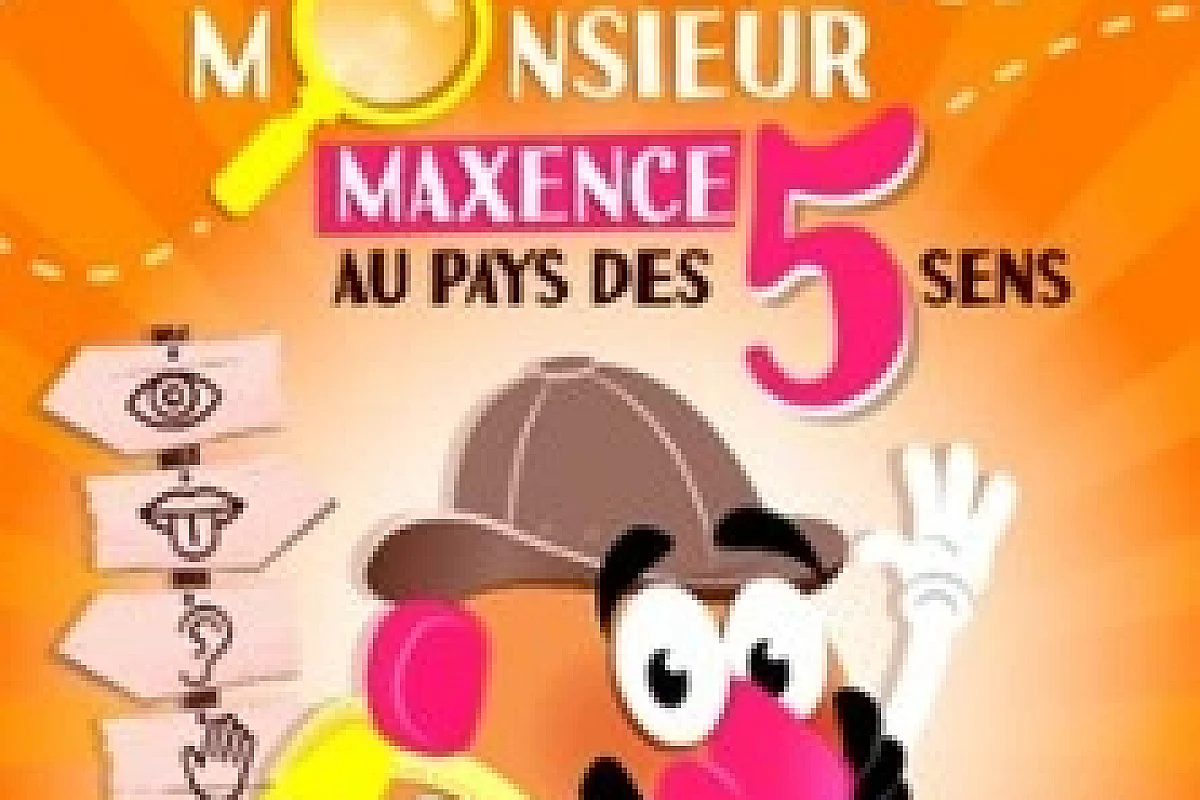 Monsieur Maxence au Pays des 5 Sens