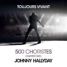 Toujours Vivant - 500 Choristes Chantent avec Johnny Hallyday - Tournée