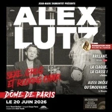 Alex Lutz - Sexe, Grog et Rocking Chair, Le Dôme de Paris