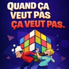 Quand ça Veut pas ça Veut pas