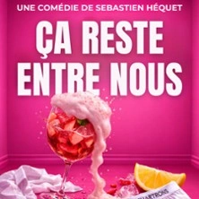 Ca Reste Entre Nous ! - Le Théâtre des Chartrons, Bordeaux