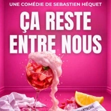 Ca Reste Entre Nous ! - Le Théâtre des Chartrons, Bordeaux