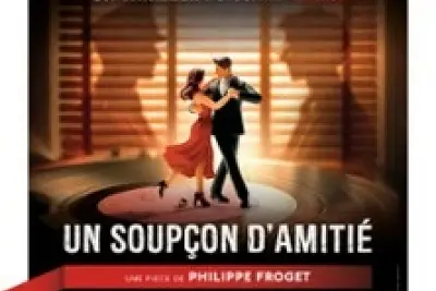 Un Soupçon d'Amitié - Théâtre Actuel - La Bruyère, Paris