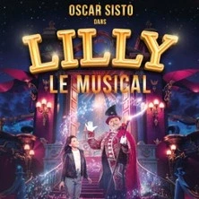 Lilly le Musical - Avec Oscar Sisto et Ahcène