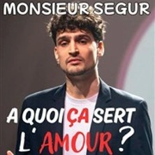 Monsieur Segur - A Quoi ça Art l'Amour ? - Le Boui-Boui, Lyon