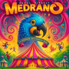 Cirque Medrano : La Légende de l'oiseau Bleu - Pont-Saint-Marie