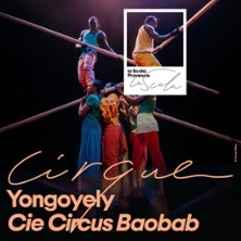 Yongoyély - Cie Circus Baobab - La Scala Provence, Avignon
