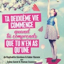 Ta Deuxième Vie Commence Quand tu Comprends Que tu n’en As Qu’une - Théâtre Montparnasse, Paris