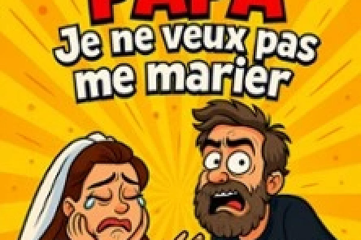 Papa, Je ne Veux Pas me Marier !