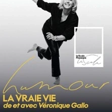 Véronique Gallo - La Vraie Vie - La Scala Provence, Avignon