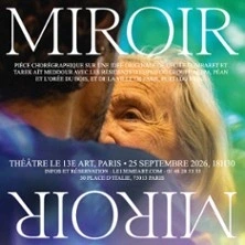 Miroir Miroir - Théâtre Le 13e Art, Paris