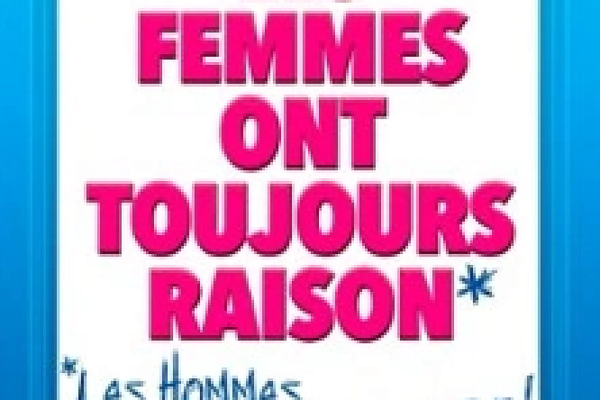 Les Femmes Ont Toujours Raison, Les Hommes N'ont Jamais Tort ! - Théâtre Molière, Bordeaux