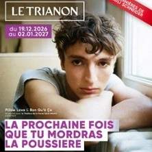 La Prochaine Fois Que Tu Mordras La Poussière - D’après le roman de Panayotis Pascot -Trianon, Paris