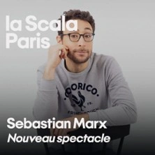 Sebastian Marx - Nouveau spectacle - La Scala, Paris