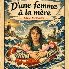 Adèle Melendez - D'une Femme à la Mère