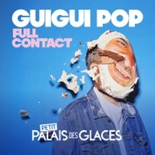 Guigui Pop - Full Contact, le premier spectacle de Guigui Pop - Petit Palais des Glaces, Paris