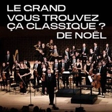Le Grand Vous Trouvez Ça Classique ? De Noël - Mathieu Herzog et l'Orchestre Appassionato