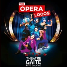 The Opera Locos - Théâtre Gaité-Rive Gauche, Paris