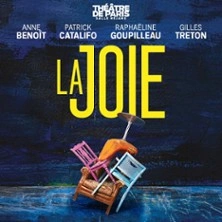 La Joie - Salle Réjane - Théâtre de Paris, Paris