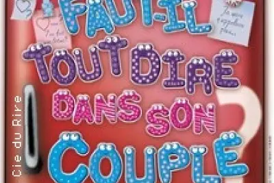 Faut-il Tout Dire dans son Couple ? - Le Théâtre de Jeanne, Nantes