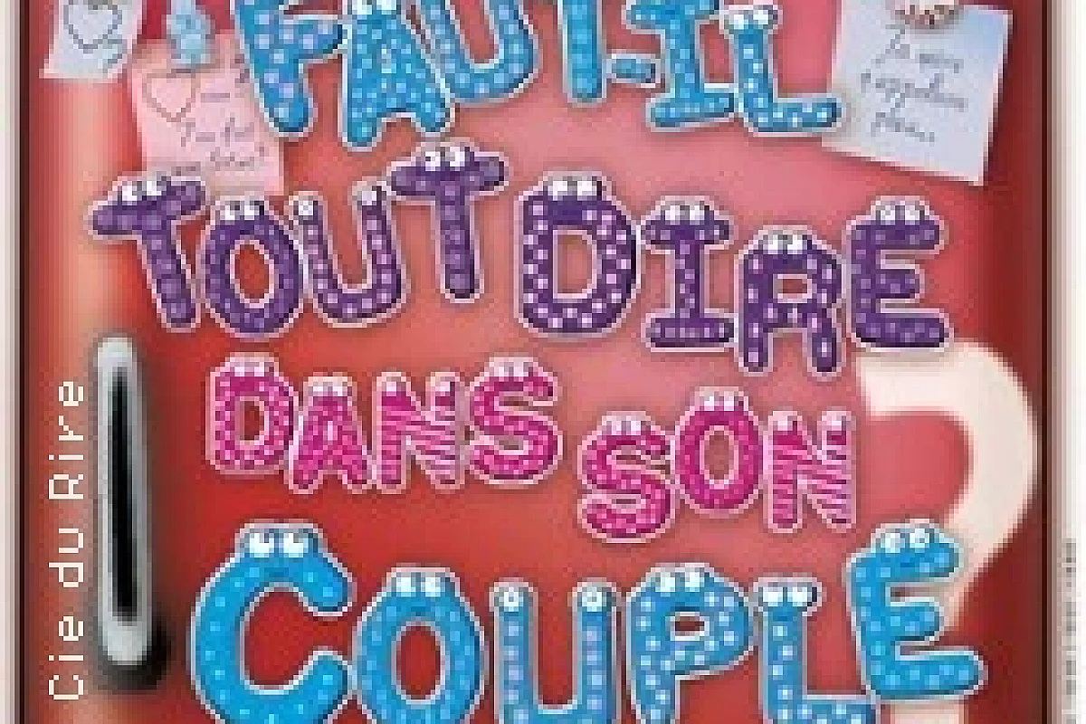 Faut-il Tout Dire dans son Couple ? - Le Théâtre de Jeanne, Nantes