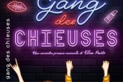 Le Gang des Chieuses, Théâtre à l'Ouest - Lyon