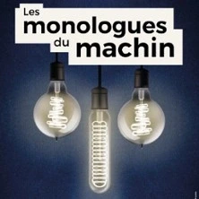 Les Monologues du Machin - Comédie des Volcans - Clermont-Ferrand