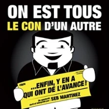 On Est Tous le Con d'un Autre... Enfin y'en a qui Ont de l'Avance ! (Tournée)