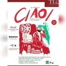Ciao ! - Théâtre de la Carreterie - Avignon