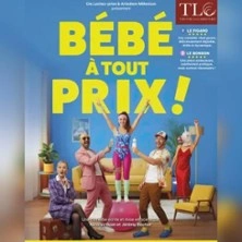 Bébé à tout Prix - Théâtre la Carreterie, Avignon