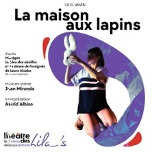 La Maison aux Lapins - Théâtre des Lila's - Avignon