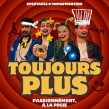 Toujours Plus - Passionnément, à la Folie - Comédie Saint-Roch, Avignon