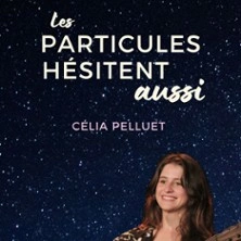 Célia Pelluet - Les Particules Hésitent Aussi, Tournée