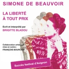 Simone de Beauvoir - La Liberté à tout Prix - 
Comédie Saint-Roch, Avignon