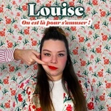 Louise - On est là pour s'Amuser ! - Comédie Saint-Roch, Avignon