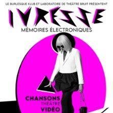 Ivresse - Mémoires Electroniques - Comédie Saint-Roch, Avignon