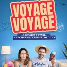 Voyage Voyage - Comédie Le Mans, Le Mans