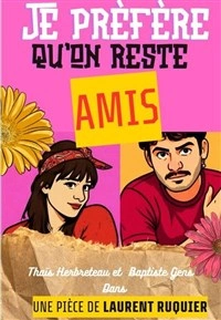 Je prèfère qu'on reste amis !