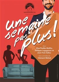Une semaine pas plus !