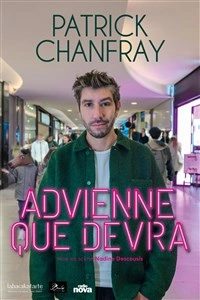 Patrick Chanfray dans Advienne que devra