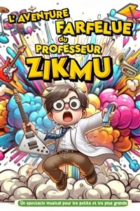 L'aventure farfelue du professeur Zikmu